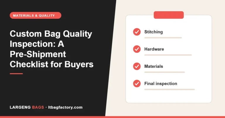 Custom Bag Quality Inspection: A Pre-Shipment Checklist for Buyers